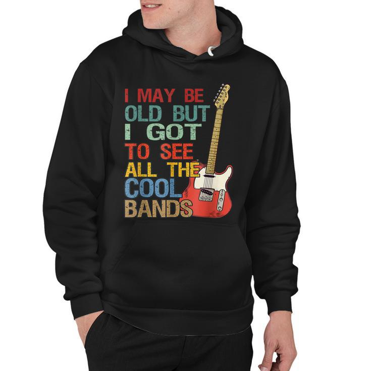 I May Be Old But I Got To See All The Cool Bands Concert  Hoodie