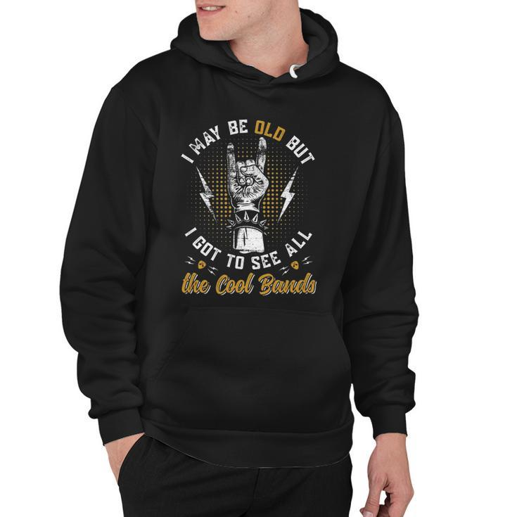 I May Be Old But I Got To See All The Cool Bands Music Lover Hoodie