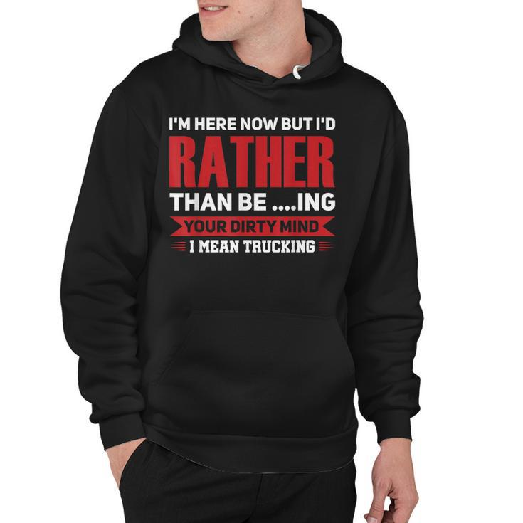 I Mean Trucking Trucking Hoodie