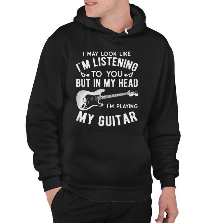 I Might Look Like Im Listening To You Music Guitar Player Hoodie