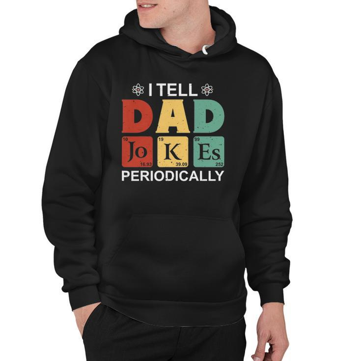 I Tell Dad Jokes Periodically  Funny Fathers Day Hoodie