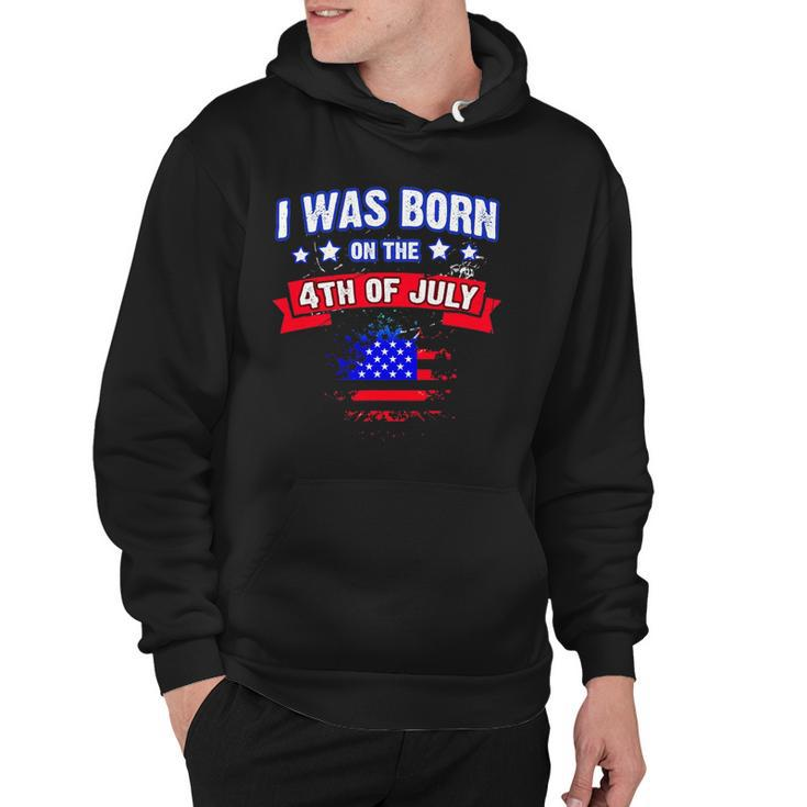 I Was Born On The 4Th Of July Gift Hoodie
