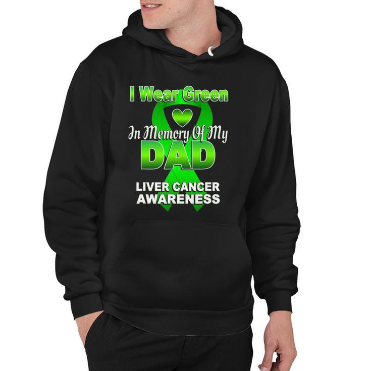 I Wear Green In Memory Of My Dad Liver Cancer Awareness Hoodie