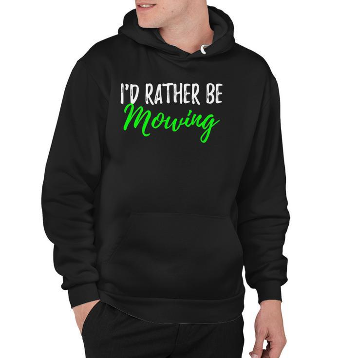Id Rather Be Mowing  Funny Giftwhen Cut Grass Hoodie
