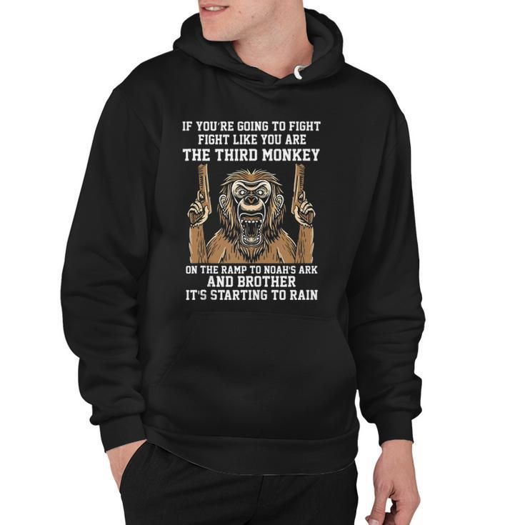 If Youre Going To Fight Fight Like Youre The Third Monkey  Hoodie