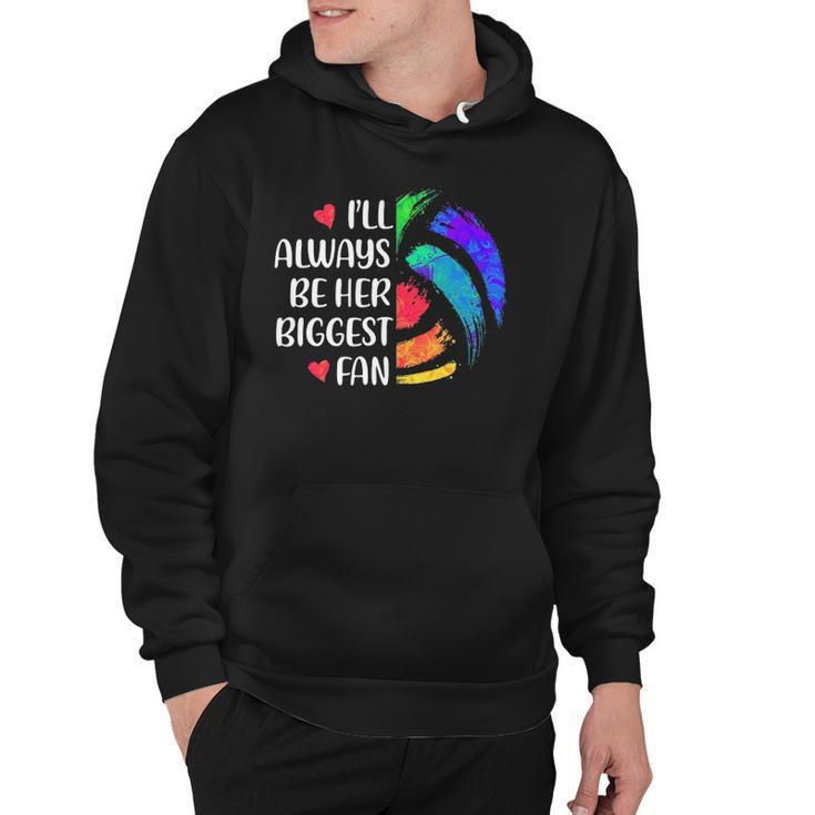 Ill Always Be Her Biggest Fan Volleyball Mom Volleyball Dad Hoodie