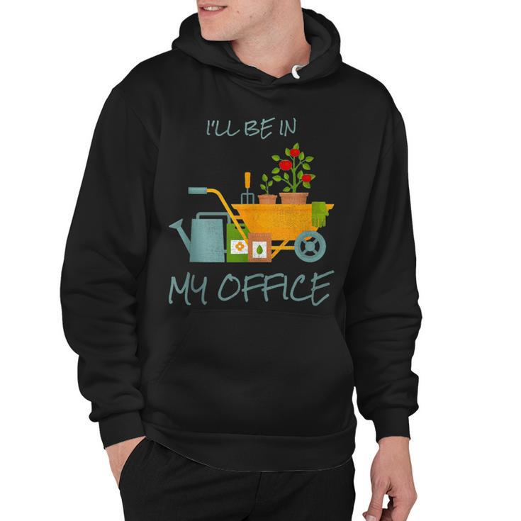 Ill Be In My Office Garden Funny Distressed Gardening  Hoodie