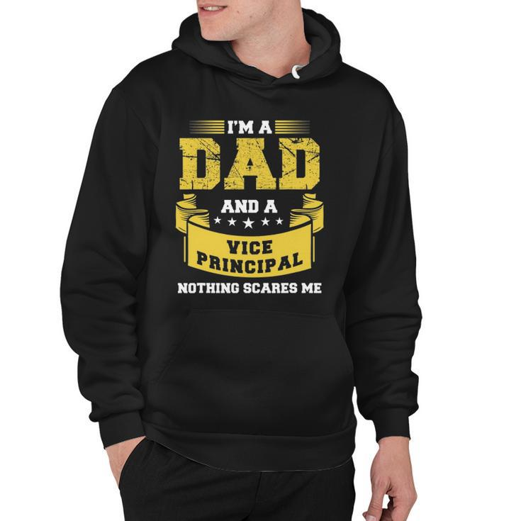 Im A Dad And Vice Principal Nothing Scares Me Gift Funny Hoodie