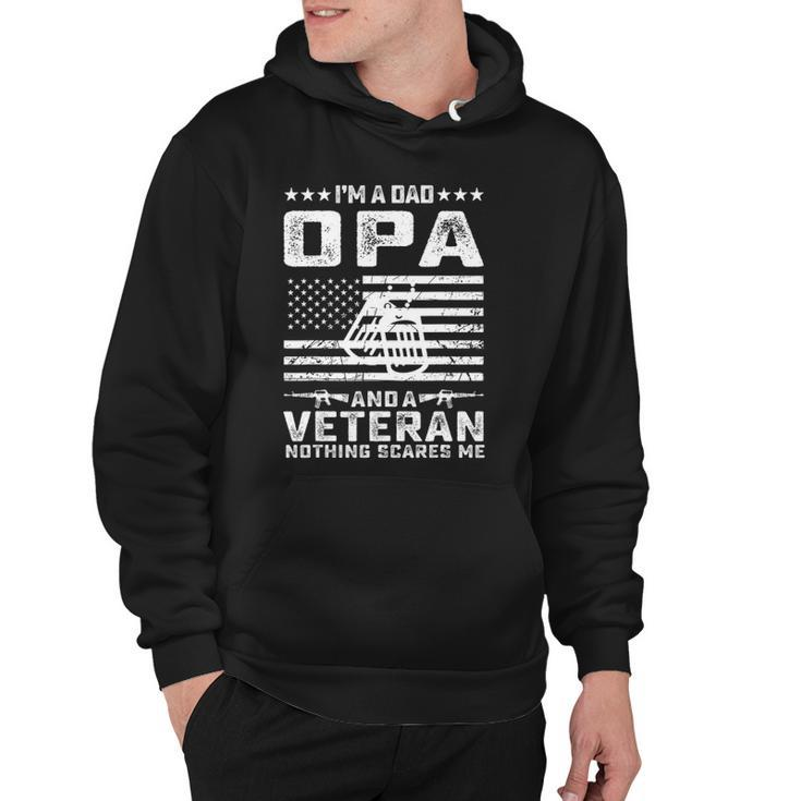 Im A Dad Opa And A Veteran Nothing Scares Me Funny Gifts Hoodie