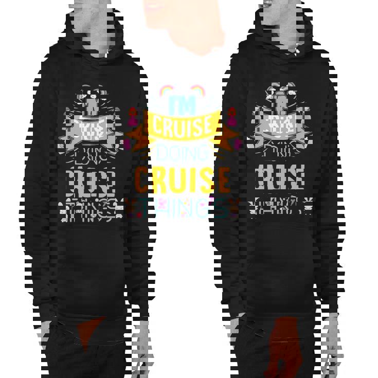 Im Cruise Doing Cruise Things Cruise Shirt  For Cruise  Hoodie