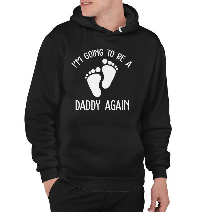 Im Going To Be A Daddy Again Surprise For Expectant Fathers Day Hoodie