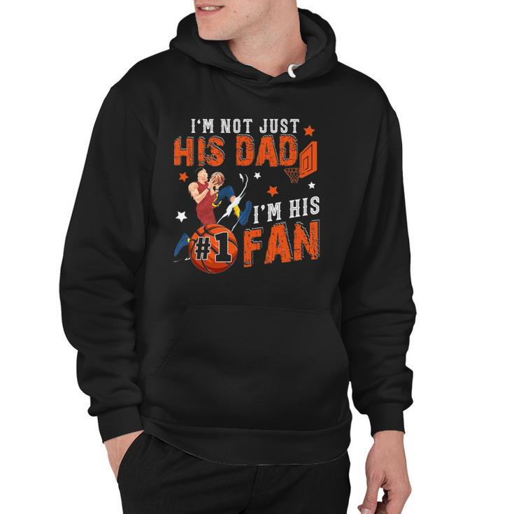 Im Not Just His Dad Im His No1 Fan Proud Son Basketball Hoodie