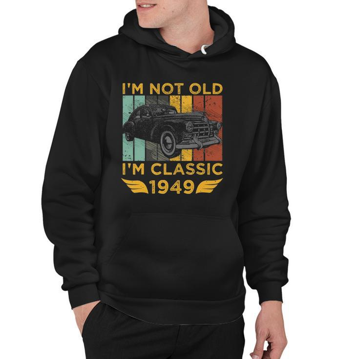 Im Not Old Im Classic 1949 Retro Car Vintage 73Rd Birthday Gift Hoodie