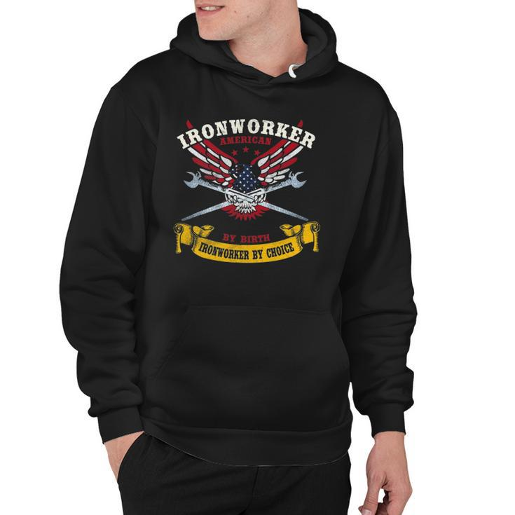 Ironworker S Gift American By Birth Worker By Choice Hoodie