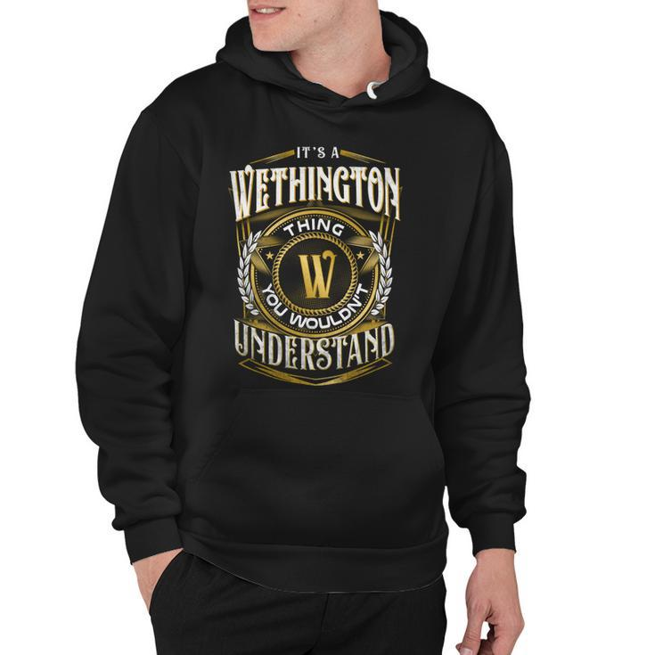 It A Wethington Thing You Wouldnt Understand Hoodie