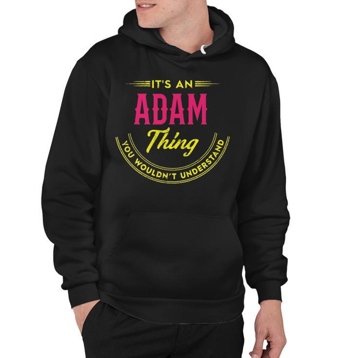 Its A Adam Thing You Wouldnt Understand Shirt Personalized Name Gifts T Shirt Shirts With Name Printed Adam  Hoodie
