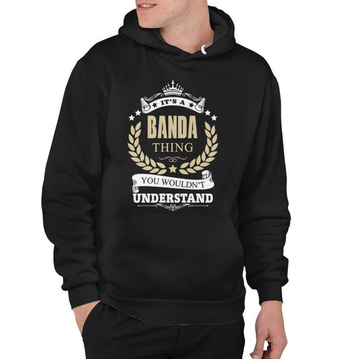 Its A Banda Thing You Wouldnt Understand Shirt Personalized Name Gifts T Shirt Shirts With Name Printed Banda  Hoodie