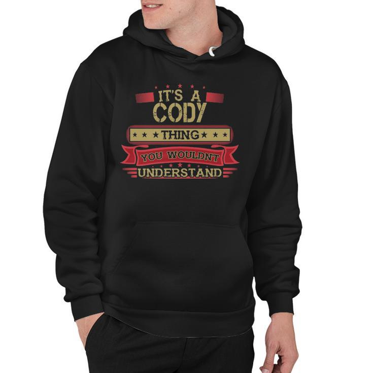 Its A Cody Thing You Wouldnt Understand T Shirt Cody Shirt Shirt For Cody Hoodie