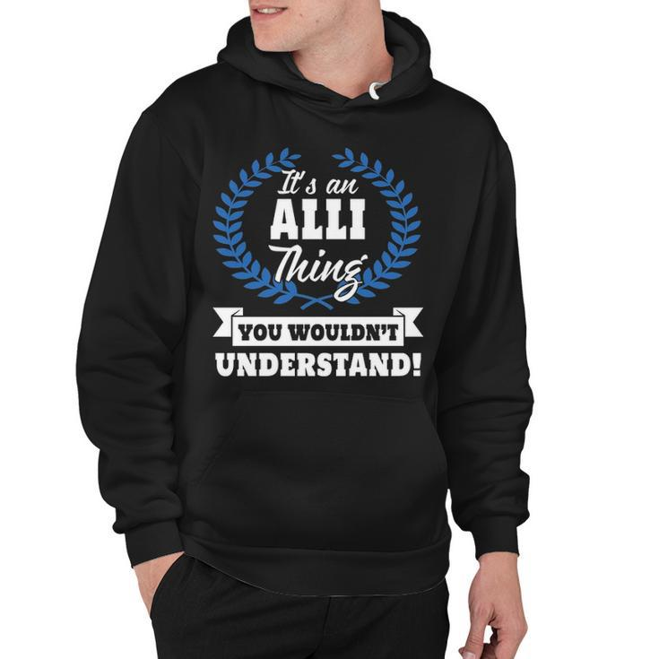 Its An Alli Thing You Wouldnt Understand T Shirt Alli Shirt  For Alli A Hoodie