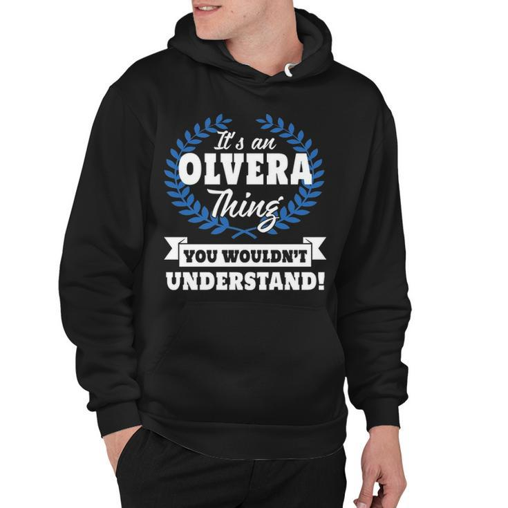 Its An Olvera Thing You Wouldnt Understand T Shirt Olvera Shirt  For Olvera A Hoodie