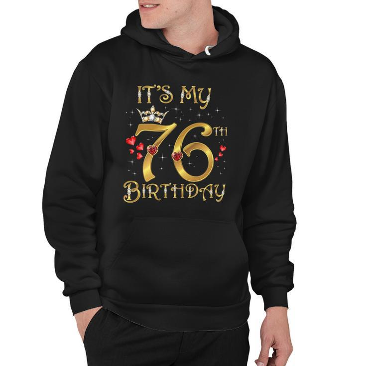 Its My 76Th Birthday 76 Years Old 76Th Birthday Queen Hoodie