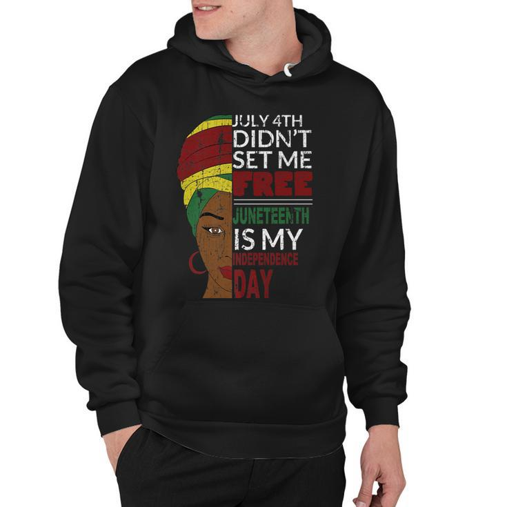 Juneteenth Is My Independence Day Not July 4Th   Hoodie