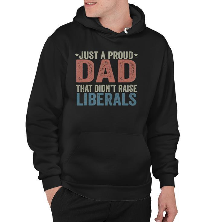 Just A Proud Dad That Didnt Raise Liberals Retro Vintage Hoodie