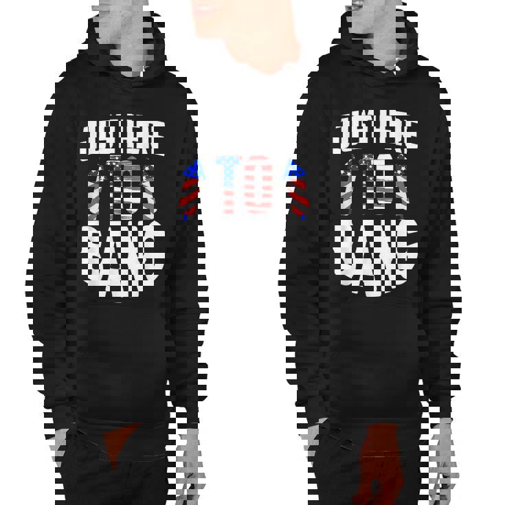 Just Here To Bang Funny 4Th Of July Fourth Of July  Hoodie