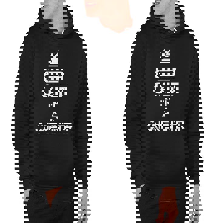 Keep Calm Im A Carpenter  Hoodie