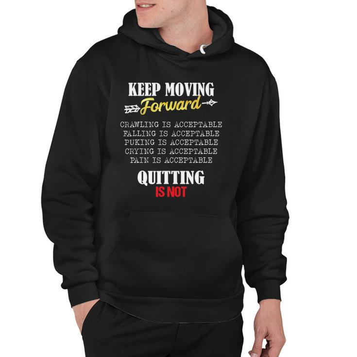 Keep Moving Forward And Dont Quit Quitting Hoodie