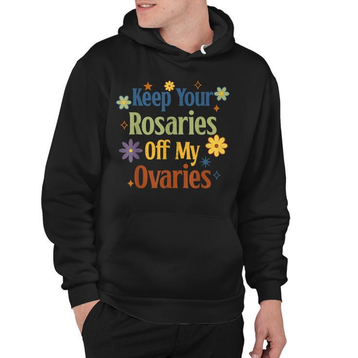 Keep Your Rosaries Off My Ovaries Pro Choice Feminist Floral  Hoodie