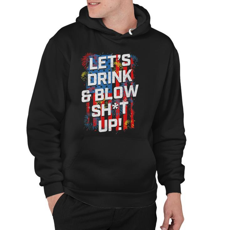 Lets Drink Blow Shit-Up 4Th Of July American Flag Fireworks  Hoodie