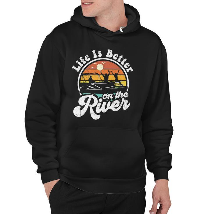 Life Is Better At The River Funny Pontoon Boat Boating Gift Hoodie