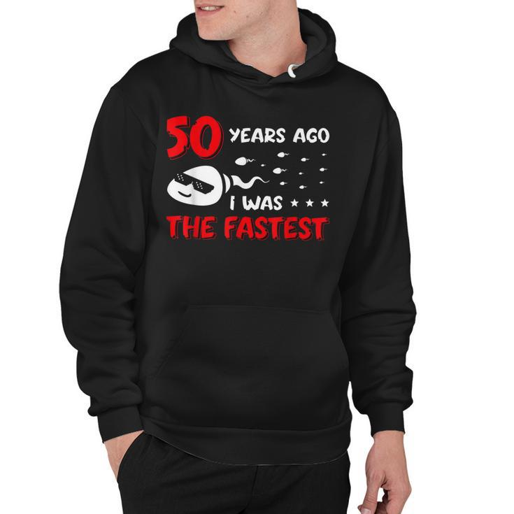 Mens 50 Years Ago I Was The Fastest Funny Birthday  Hoodie