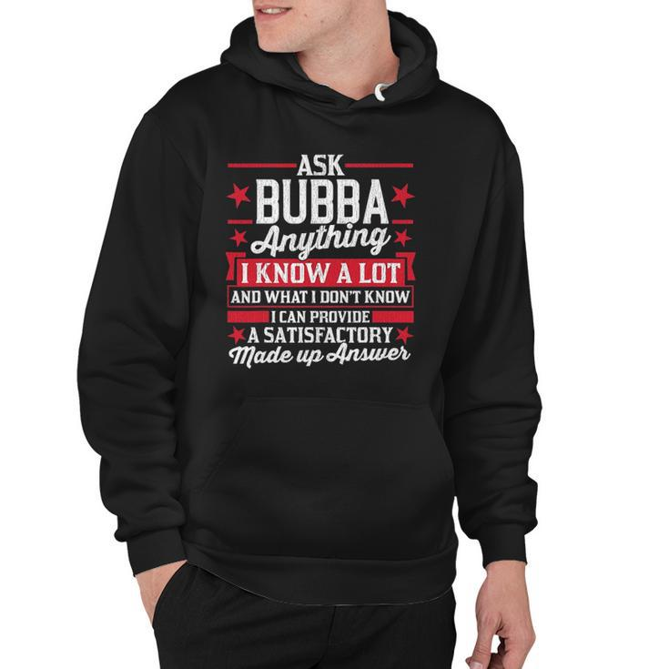 Mens Ask Bubba Anything Funny Bubba Fathers Day Gifts Hoodie