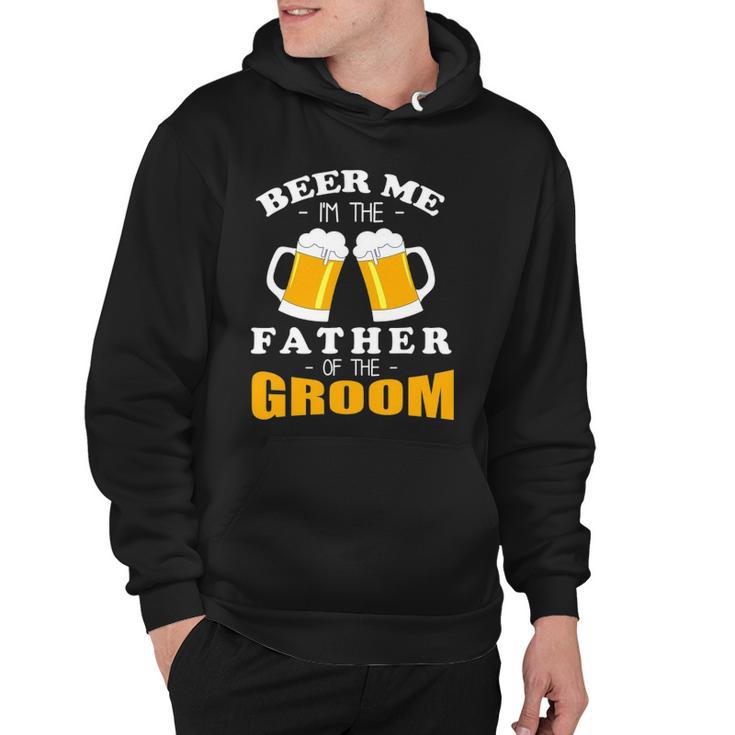 Mens Beer Me Im The Father Of The Groom Hoodie