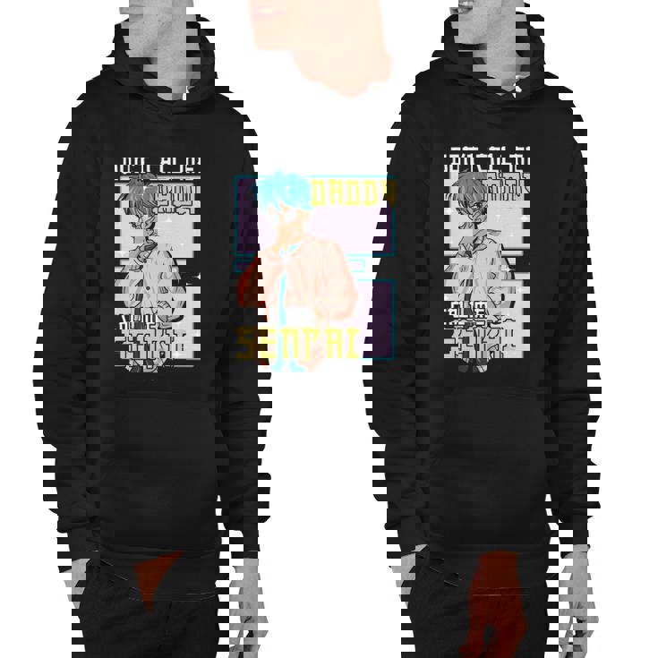Mens Funny Dont Call Me Daddy Call Me Senpai Anime Kawaii Hoodie