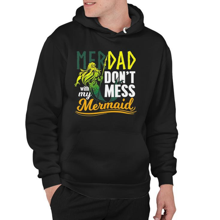 Mens Funny Merdad Quote Gift Dont Mess With My Mermaid Hoodie