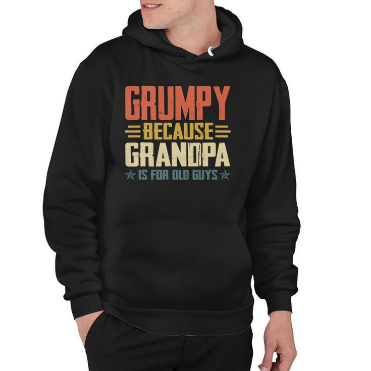 Mens Grumpy Because Grandpa Is For Old Guys For Dad Fathers Day Hoodie