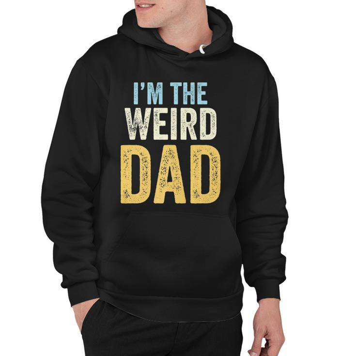 Mens Having A Weird Dad Builds Character Im The Weird Dad  Hoodie