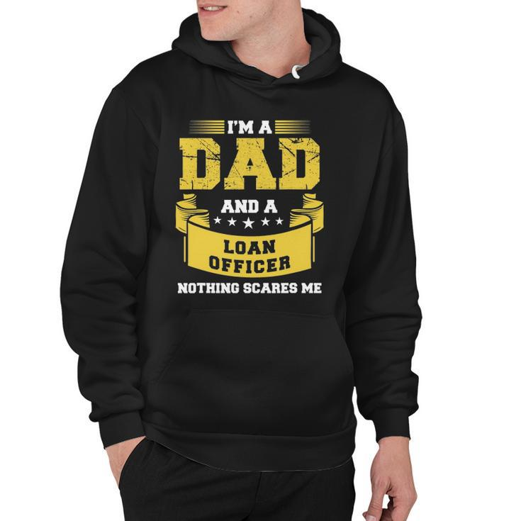 Mens Im A Dad And Loan Officer Nothing Scares Me Bank Gift Funny Hoodie