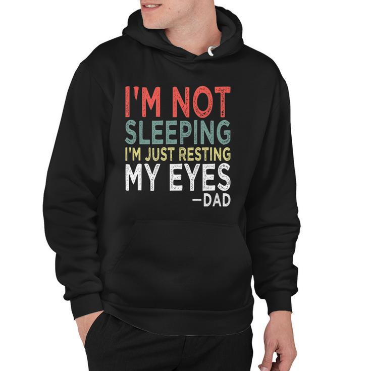 Mens Im Not Sleeping Im Just Resting My Eyes Dad Fathers Day Hoodie