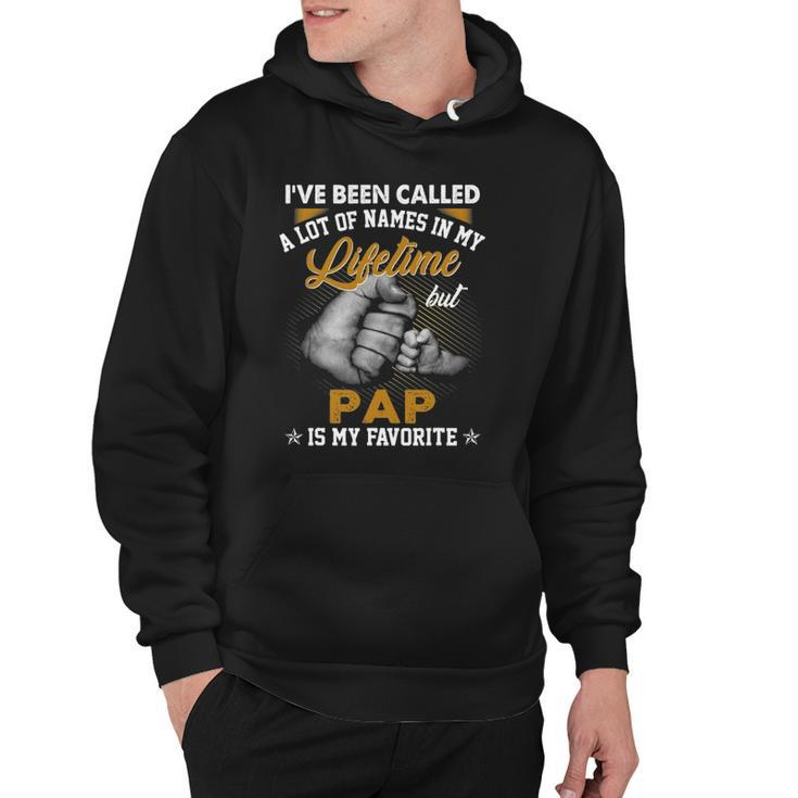 Mens Ive Been Called A Lot Of Names But Pap Is My Favorite Hoodie