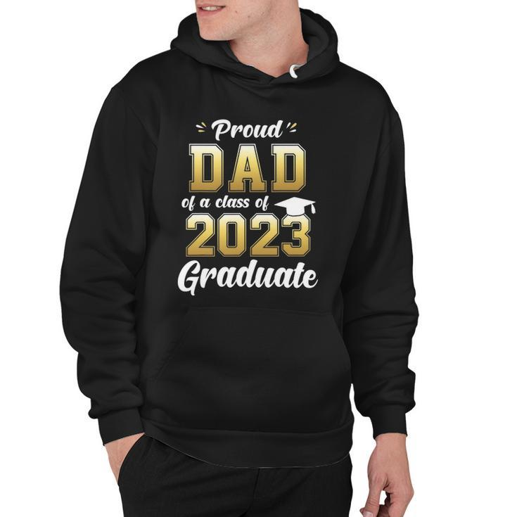 Mens Proud Dad Of A Class Of 2023 Graduate  Daddy Senior 23 Gift Hoodie