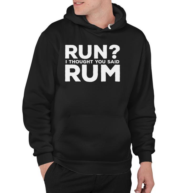 Mens Run I Thought You Said Rum Funny Alcohol Runner Rum Lover Hoodie
