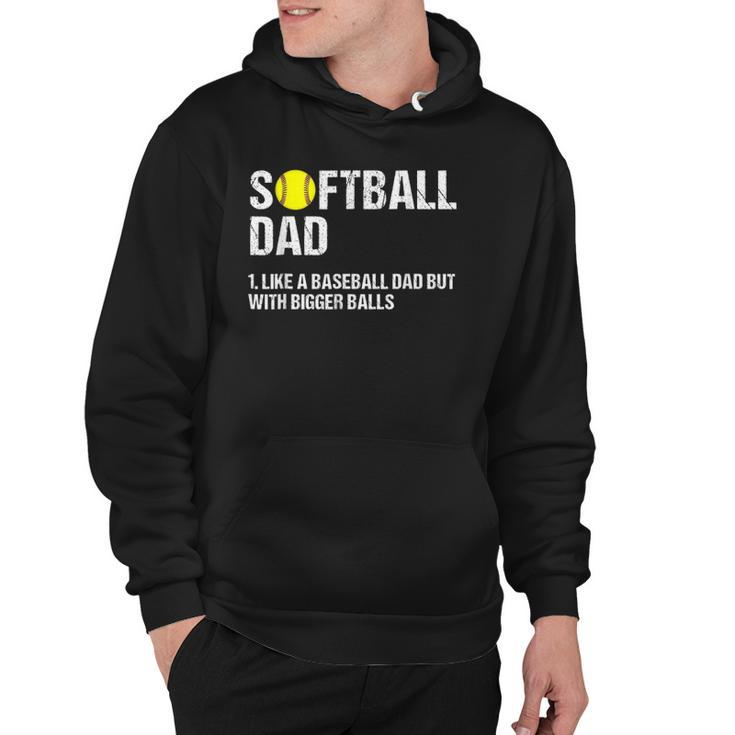 Mens Softball Dad Just Like A Baseball Dad But With Bigger Balls Hoodie