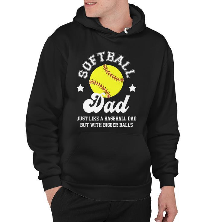 Mens Softball Dad Like A Baseball Dad With Bigger Balls Softball Hoodie