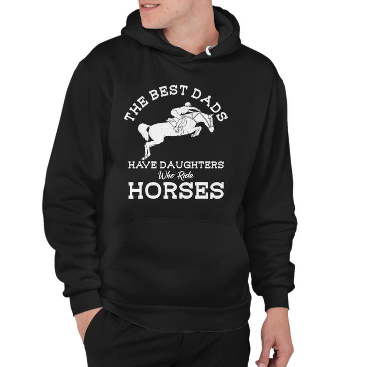 Mens The Best Dads Have Daughters Who Ride Horses Horse Lover Hoodie