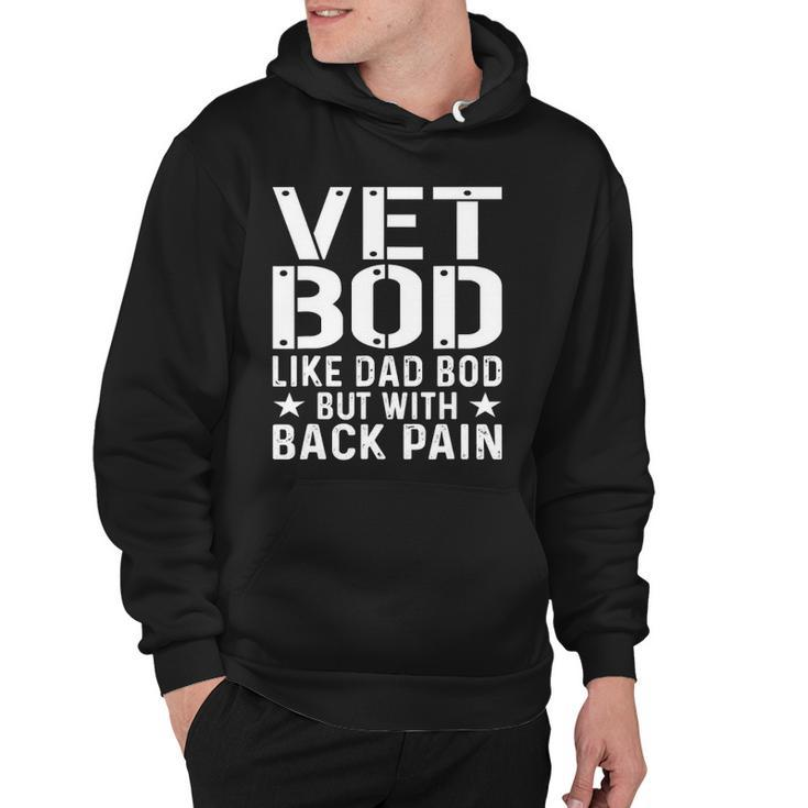 Mens Veteran Fathers Day Vet Bod Like Dad Bod But More Back Pain Hoodie