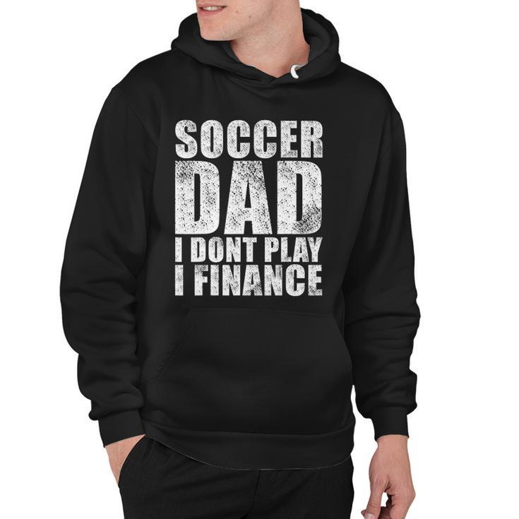 Mens Vintage Retro Soccer Dad I Dont Play I Finance Hoodie